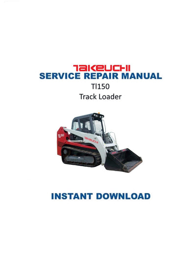 Takeuchi TL150 Track Loader Service Manual - Service Manual PDF Instant Download