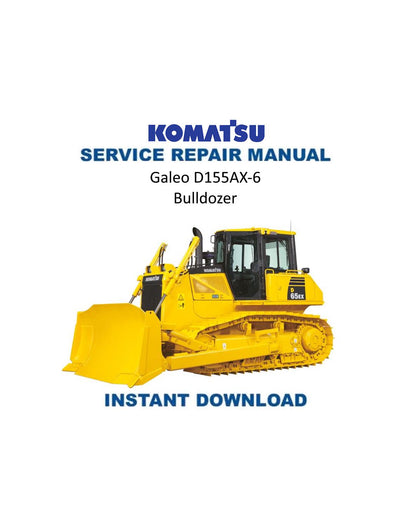 Komatsu Galeo D155AX-6 Bulldozer Service Manual | 2006-2010 - Service Manual PDF Instant Download