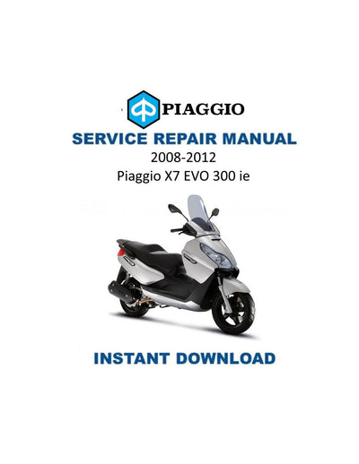 Piaggio X7 EVO 300 ie Scooter Service Manual | 2008-2012 - Service Manual PDF Instant Download