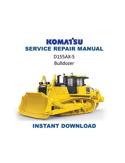 Komatsu D155AX-5 Bulldozer Service Manual | 2001-2005 - Service Manual PDF Instant Download