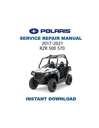 Polaris RZR 500 570 UTV Service Manual 2017-2021 - Service Manual PDF Instant Download