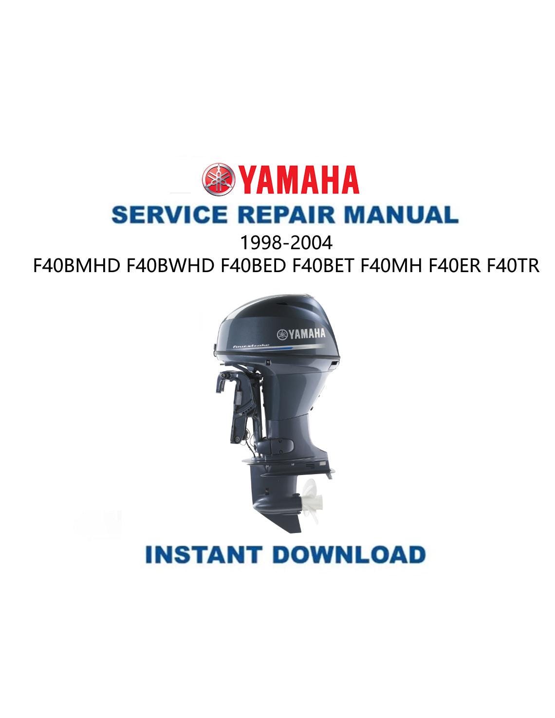 Yamaha F40 Outboard Service Manual 1998-2004 - Service Manual PDF Instant Download