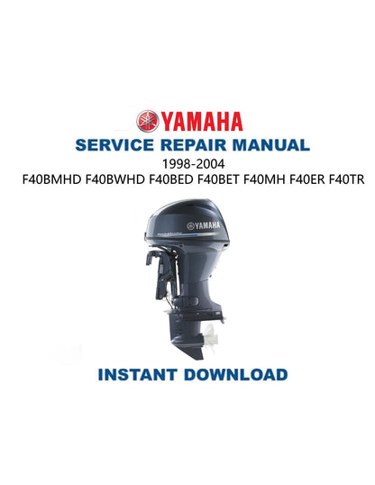 Yamaha F40 Outboard Service Manual 1998-2004 - Service Manual PDF Instant Download