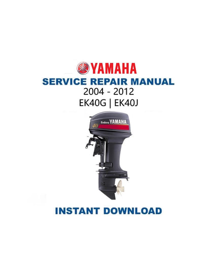 Yamaha EK40G EK40J Outboard Service Manual 2004-2012 - Service Manual PDF Instant Download