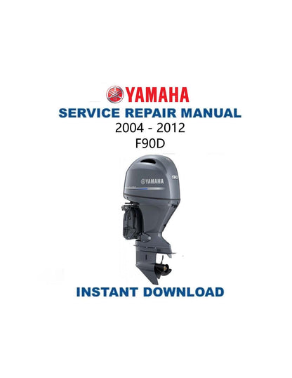 Yamaha F90D Outboard Service Manual 2004-2012 - Service Manual PDF Instant Download