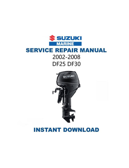 Suzuki DF25 DF30 Outboard Service Manual 2002-2008 - Service Manual PDF Instant Download