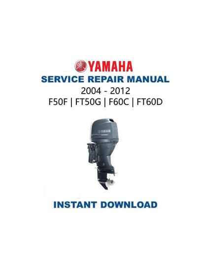 Yamaha F50 F60 Outboard Service Manual 2004-2012 - Service Manual PDF Instant Download