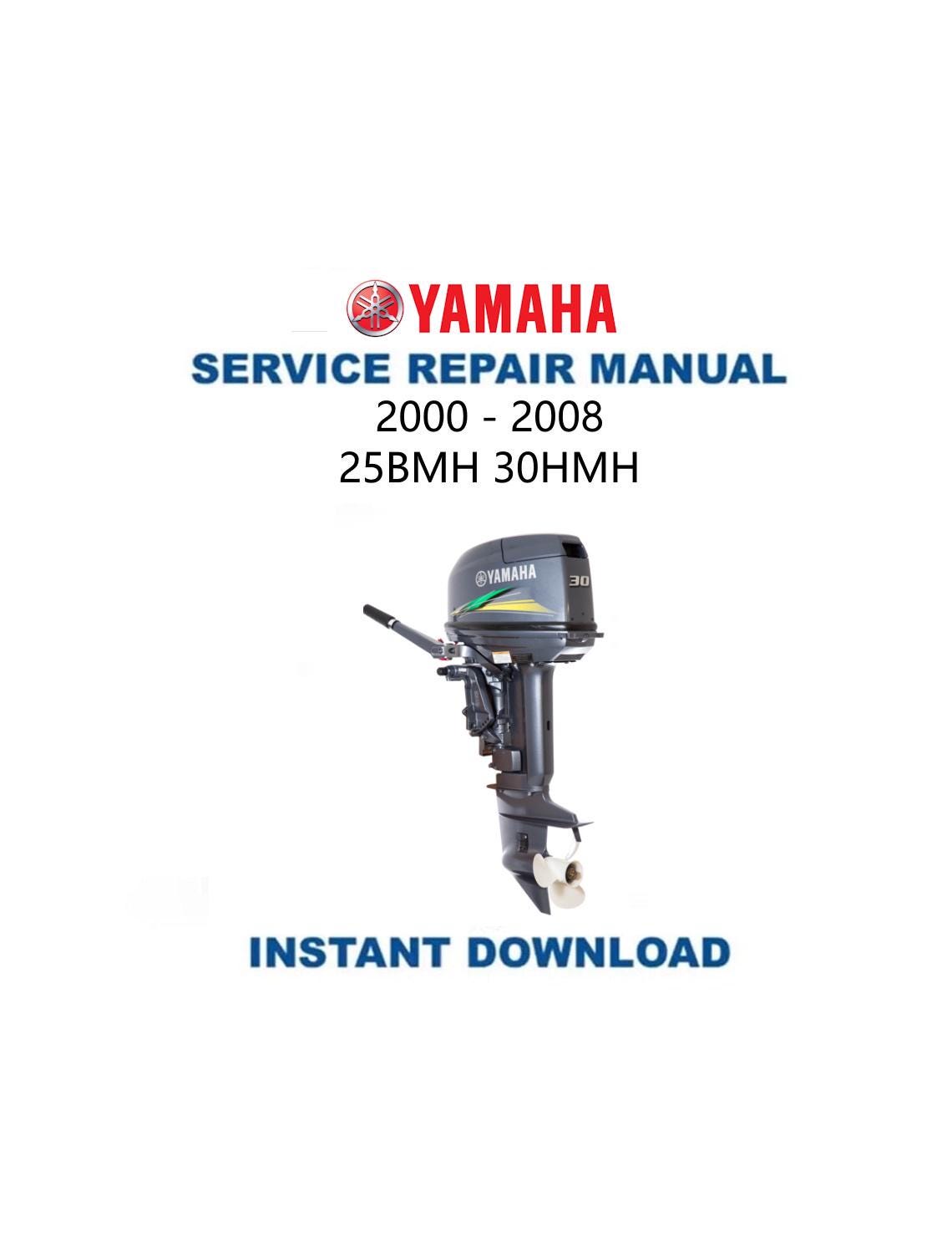 Yamaha 25BMH 30HMH Outboard Service Manual 2000-2008 - Service Manual PDF Instant Download