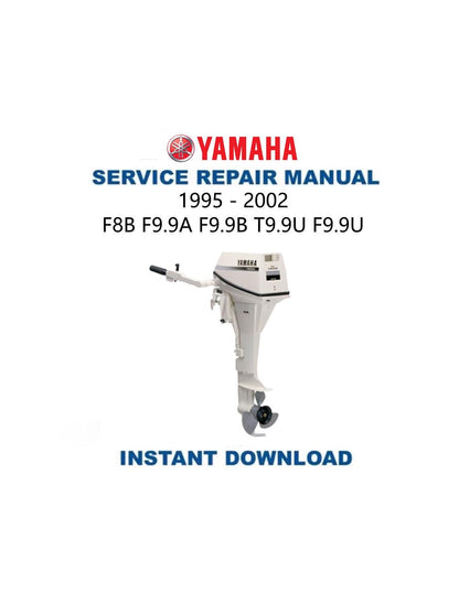 Yamaha F8B F9.9A F9.9B T9.9U Outboard Service Manual 1995-2002 - Service Manual PDF Instant Download