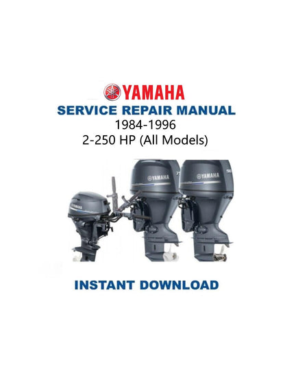 Yamaha 2 - 250 HP Outboard Service Manual 1984-1996 - Service Manual PDF Instant Download