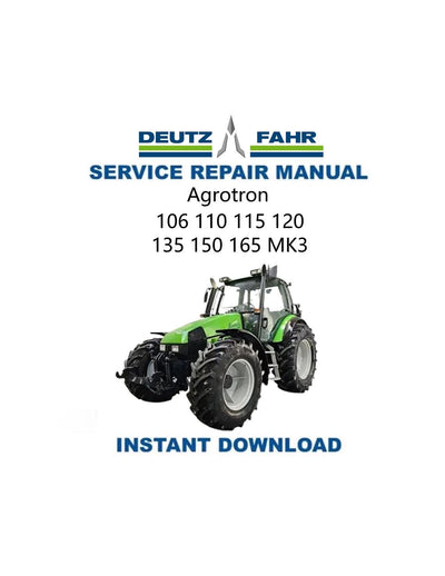 Deutz Agrotron 106 110 115 120 135 150 165 MK3 Tractor Service Manual - Service Manual PDF Instant Download