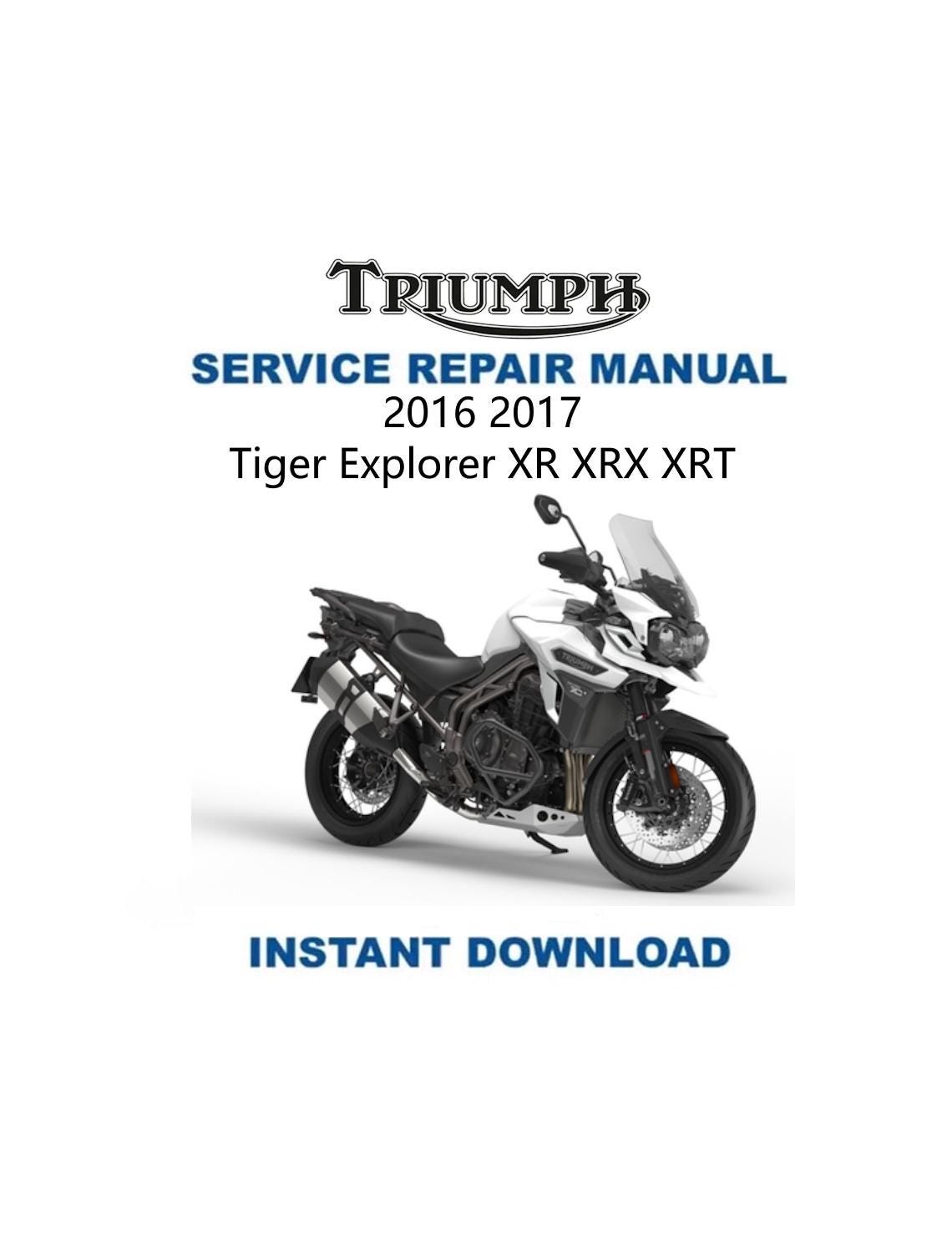 Triumph Tiger Explorer XR XRX XRT Service Manual 2016-2017 - Service Manual PDF Instant Download