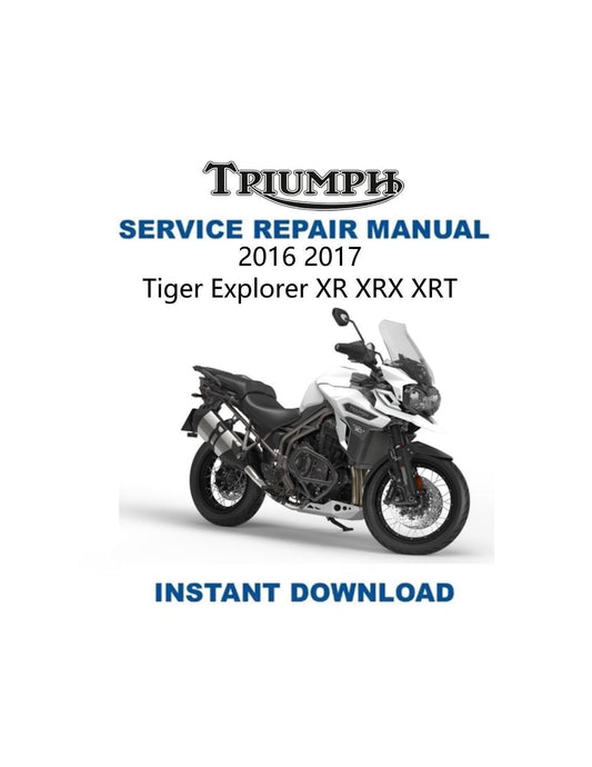 2016-2017 Triumph Tiger Explorer Service Manual | XR XRX XRT | Motorcycle Repair Guide |  Instant Digital Download | Pdf