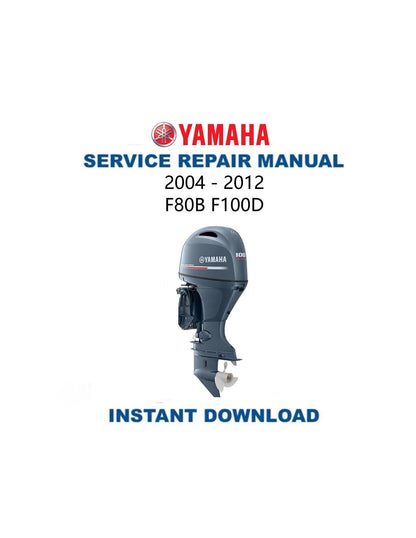 Yamaha F80B F100D Outboard Service Manual 2004-2012 - Service Manual PDF Instant Download