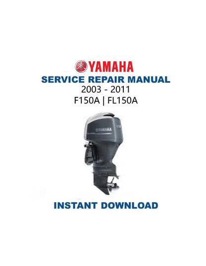 Yamaha F150 FL150 Outboard Service Manual 2003-2011 - Service Manual PDF Instant Download