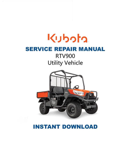 Kubota RTV 900 Utility Vehicle Service Manual - Service Manual PDF Instant Download