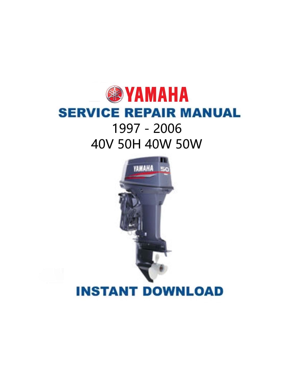 Yamaha 40V 50H 40W 50W Outboard Service Manual 1997-2006 - Service Manual PDF Instant Download