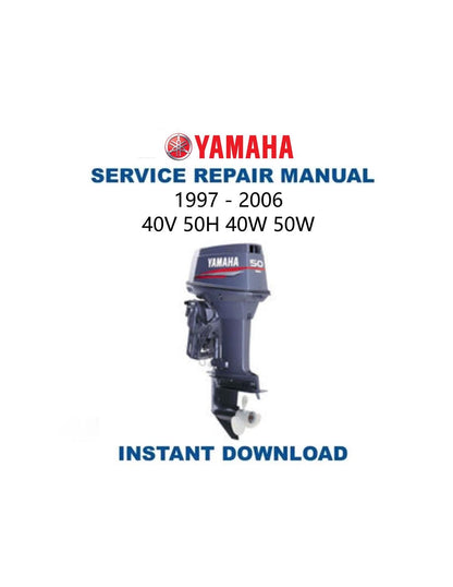 Yamaha 40V 50H 40W 50W Outboard Service Manual 1997-2006 - Service Manual PDF Instant Download