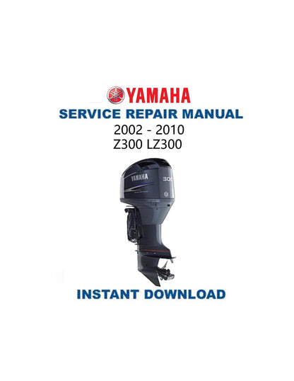 Yamaha Z300 LZ300 Outboard Service Manual 2002-2010 - Service Manual PDF Instant Download