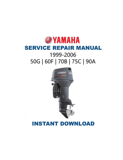 Yamaha 50G 60F 70B 75C 90A Outboard Service Manual 1999-2006 - Service Manual PDF Instant Download
