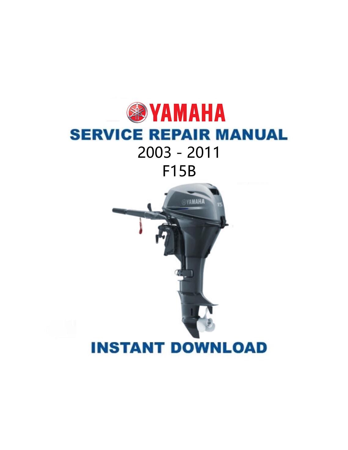 Yamaha F15B Outboard Service Manual 2003-2011 - Service Manual PDF Instant Download