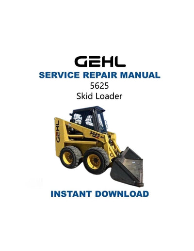 GEHL 5625 Skid Loader Service Manual - Service Manual PDF Instant Download