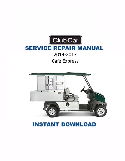Club Car Cafe Express Golf Cart Service Manual PDF | 2014-2017