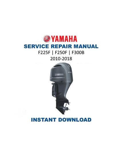 Yamaha F225F F250F F300B Outboard Service Manual 2010-2018 - Service Manual PDF Instant Download