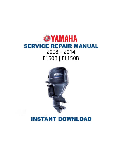 Yamaha F150B FL150B Outboard Service Manual 2008-2014 - Service Manual PDF Instant Download