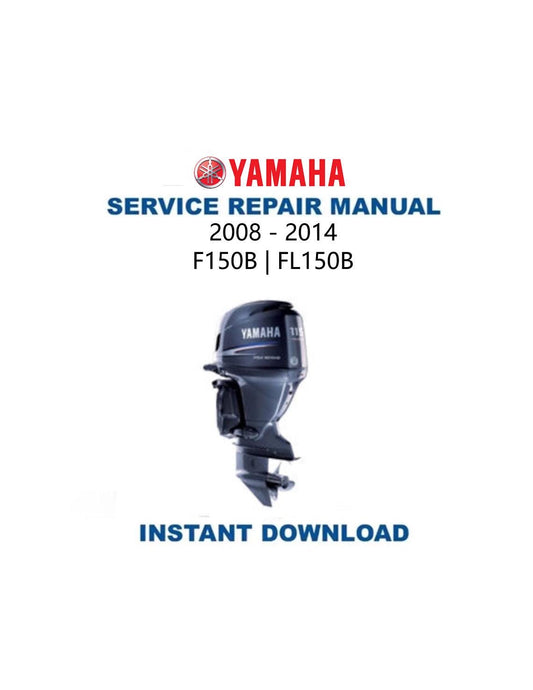 Yamaha F150B FL150B Outboard Service Manual 2008-2014 - Service Manual PDF Instant Download
