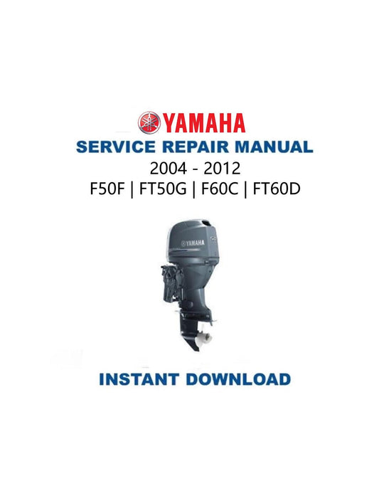 Yamaha F50F FT50G F60C FT60D Outboard Service Manual 2004-2012 - Service Manual PDF Instant Download