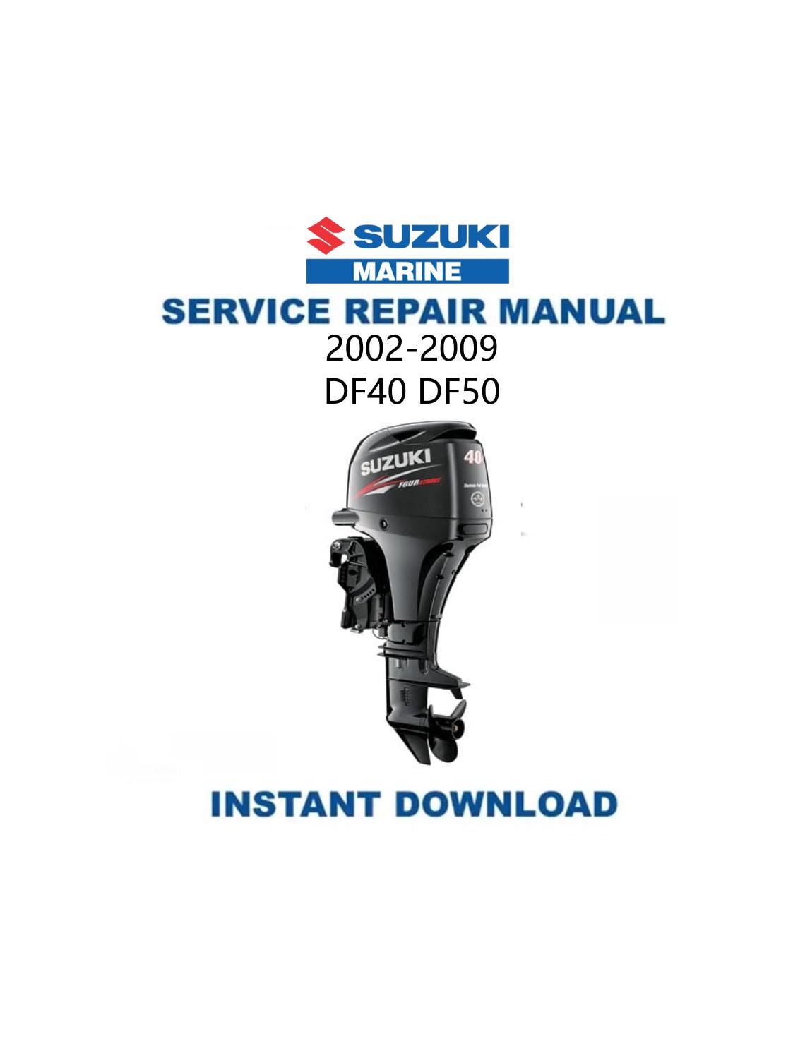Suzuki DF40 DF50 Outboard Service Manual 2002-2009 - Service Manual PDF Instant Download