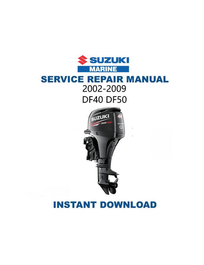 Suzuki DF40 DF50 Outboard Service Manual 2002-2009 - Service Manual PDF Instant Download