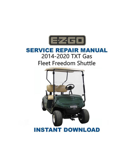 EZGO Fleet Freedom Shuttle TXT Gas Golf Cart Service Manual 2014-2020 - Service Manual PDF Instant Download