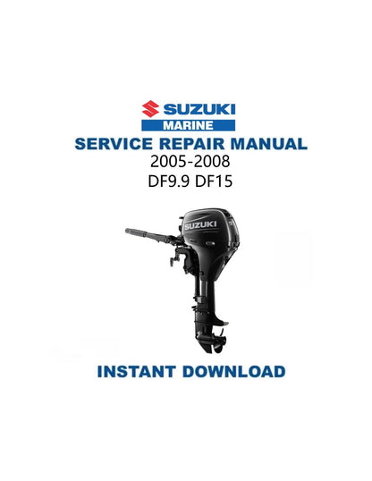 Suzuki DF9.9 DF15 Outboard Service Manual 2005-2008 - Service Manual PDF Instant Download