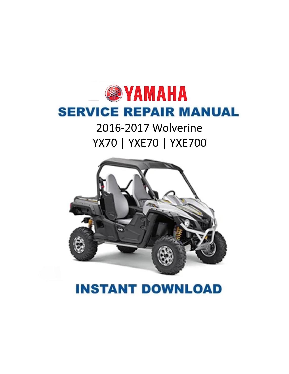 Yamaha Wolverine YX70 YXE70 YXE700 UTV Service Manual 2016-2017 - Service Manual PDF Instant Download