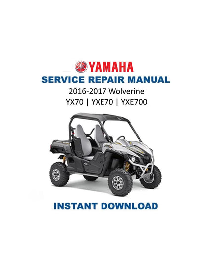 Yamaha Wolverine YX70 YXE70 YXE700 UTV Service Manual 2016-2017 - Service Manual PDF Instant Download