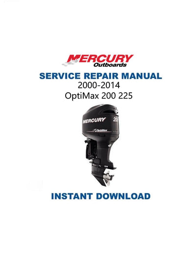 Mercury OptiMax 200 225 Outboard Service Manual 2000-2014 - Service Manual PDF Instant Download