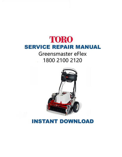 Toro Greensmaster eFlex 1800 2100 2120 Mower Service Manual - Service Manual PDF Instant Download