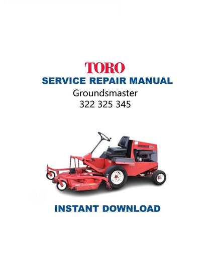 Toro Groundsmaster 322 325 345 Mower Service Manual - Service Manual PDF Instant Download