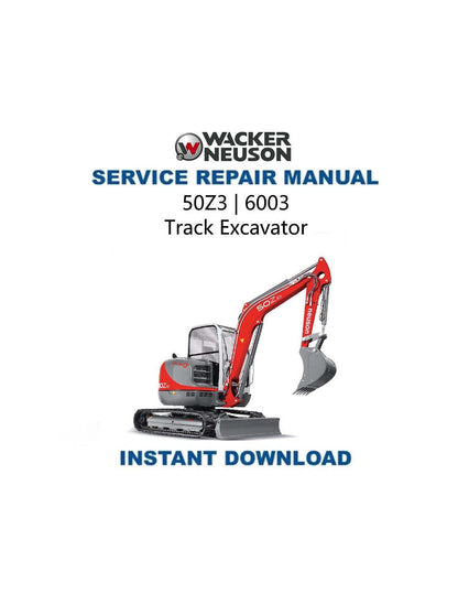 Wacker Neuson 50 Z3 6003 Track Excavator Service Manual - Service Manual PDF Instant Download