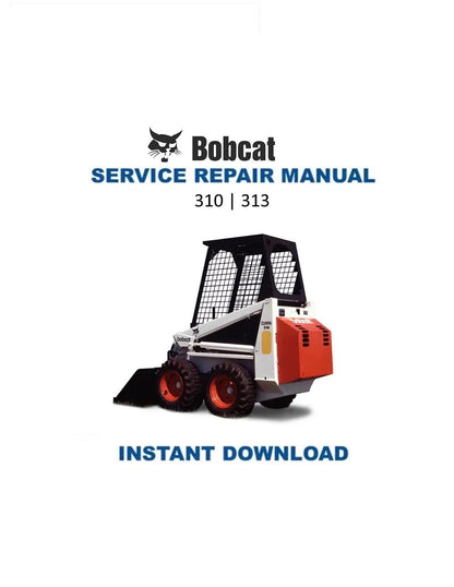 Bobcat 310 313 Skid Steer Loader Service Manual - Service Manual PDF Instant Download