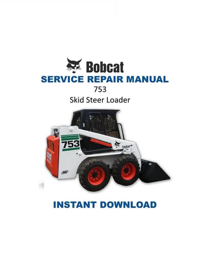 Bobcat 753 Skid Steer Loader Service Manual - Service Manual PDF Instant Download