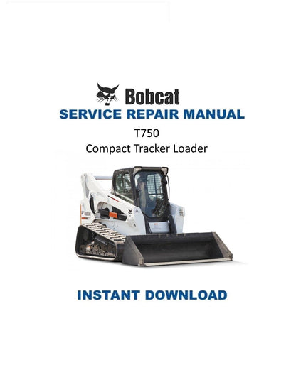 Bobcat T750 Compact Track Loader Service Manual - Service Manual PDF Instant Download