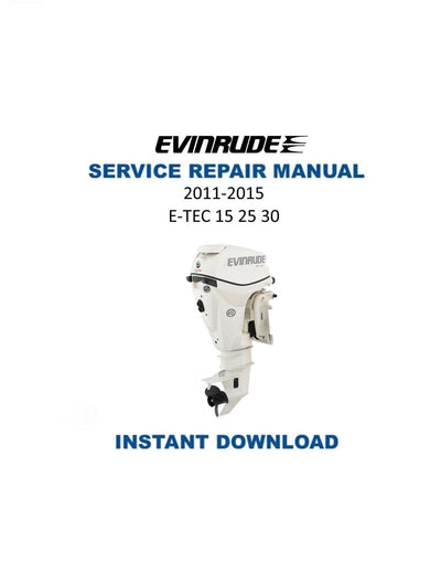 Evinrude ETEC 15 25 30 HP Outboard Service Manual - Service Manual PDF Instant Download