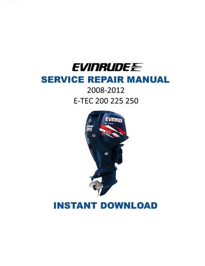 Evinrude E-TEC 200 225 250 Outboard Service Manual | 2008-2012 - Service Manual PDF Instant Download