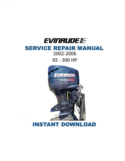 Evinrude 65 - 300 Outboard Service Manual 2002-2006 - Service Manual PDF Instant Download