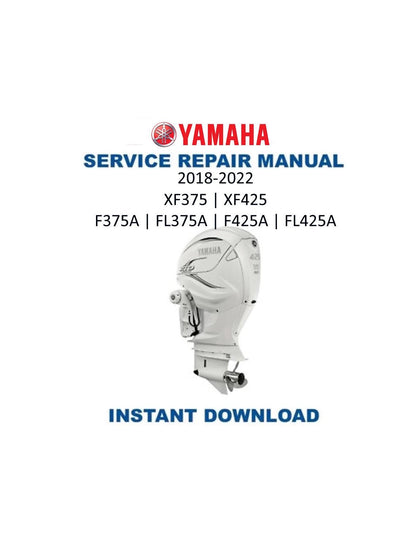 Yamaha F375A F425A XF325 XF425 Outboard Service Manual 2018-2022 - Service Manual PDF Instant Download
