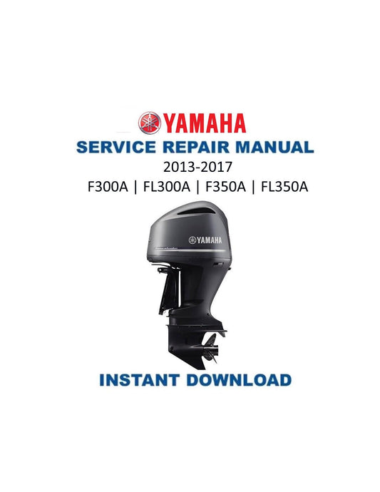 Yamaha F300A F350A FL300A FL350A Service Manual 2013-2017 - Service Manual PDF Instant Download