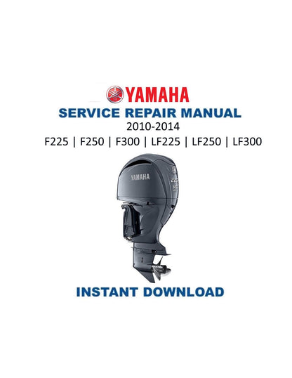 Yamaha F225 F250 F300 Outboard Service Manual 2010-2014 - Service Manual PDF Instant Download